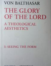 THE GLORY OF THE LORD: A THEOLOGICAL AESTHETICS. SEEING THE FORM